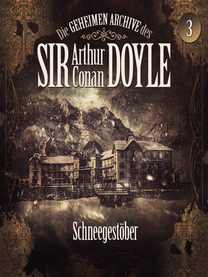 cover image of Die geheimen Archive des Sir Arthur Conan Doyle, Folge 3